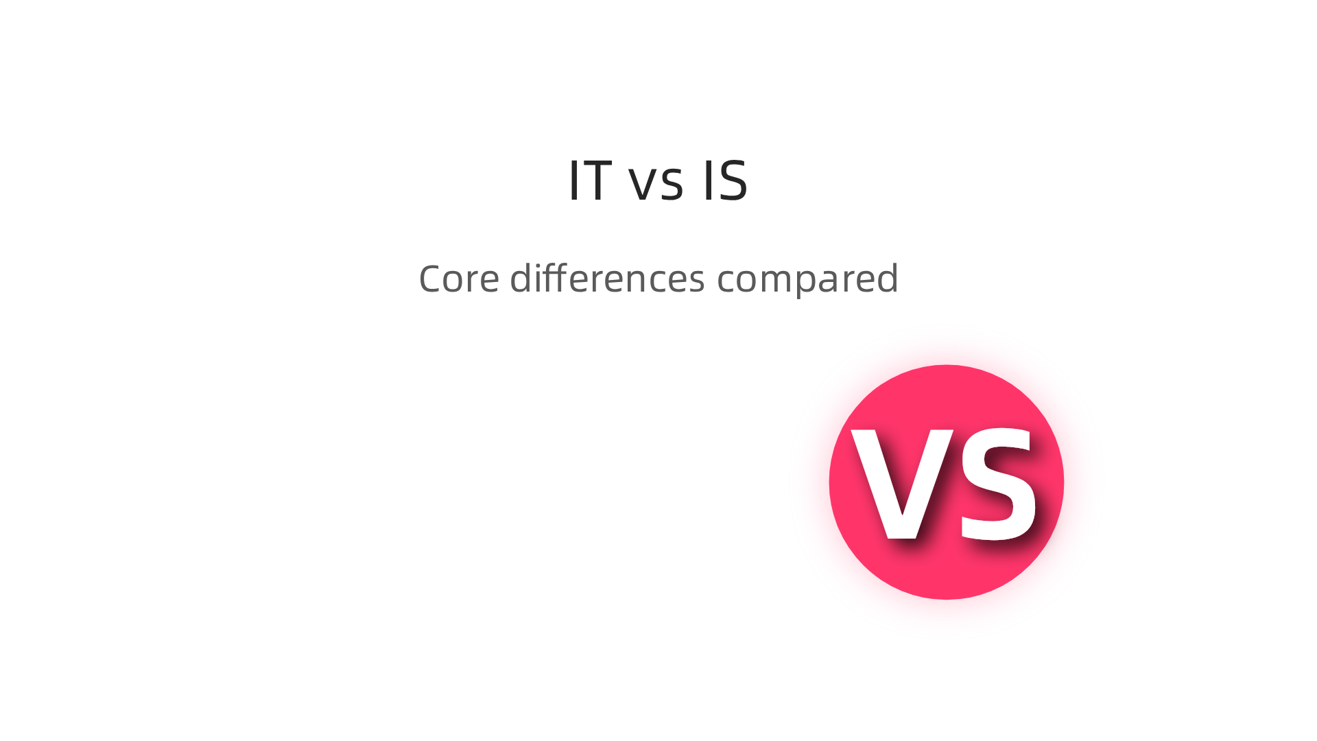 A side-by-side comparison highlighting the fundamental distinctions between IT and IS.